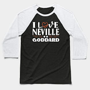 I love Neville Goddard Baseball T-Shirt